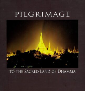 Pilgrimage: To the Sacred Land of Dhamma