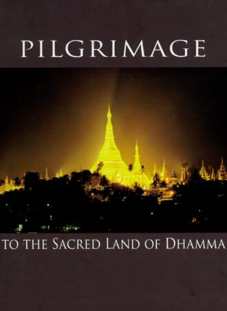 Pilgrimage - To the Sacred Land of Dhamma